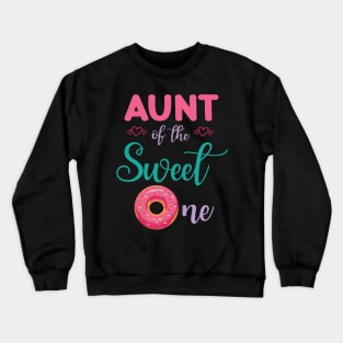 Aunt Of The Sweet One Donut Cake Happy Me Uncle Niece Nephew Crewneck Sweatshirt